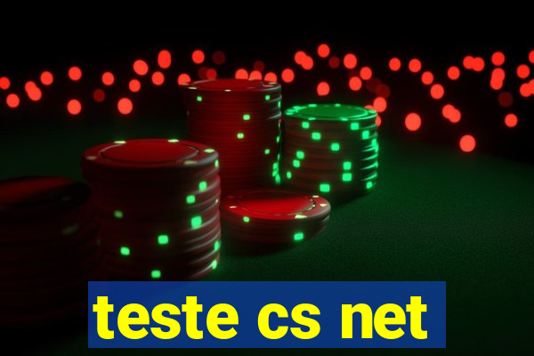teste cs net